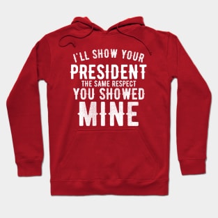 Anti Biden Anti Democrat Anti Liberal Funny Gifts - I'll Show the Same Respect Funny Grunge Hoodie